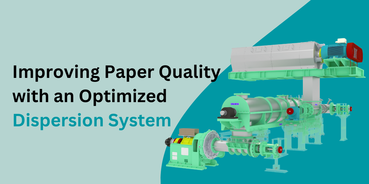 Dispersion System for Paper Quality