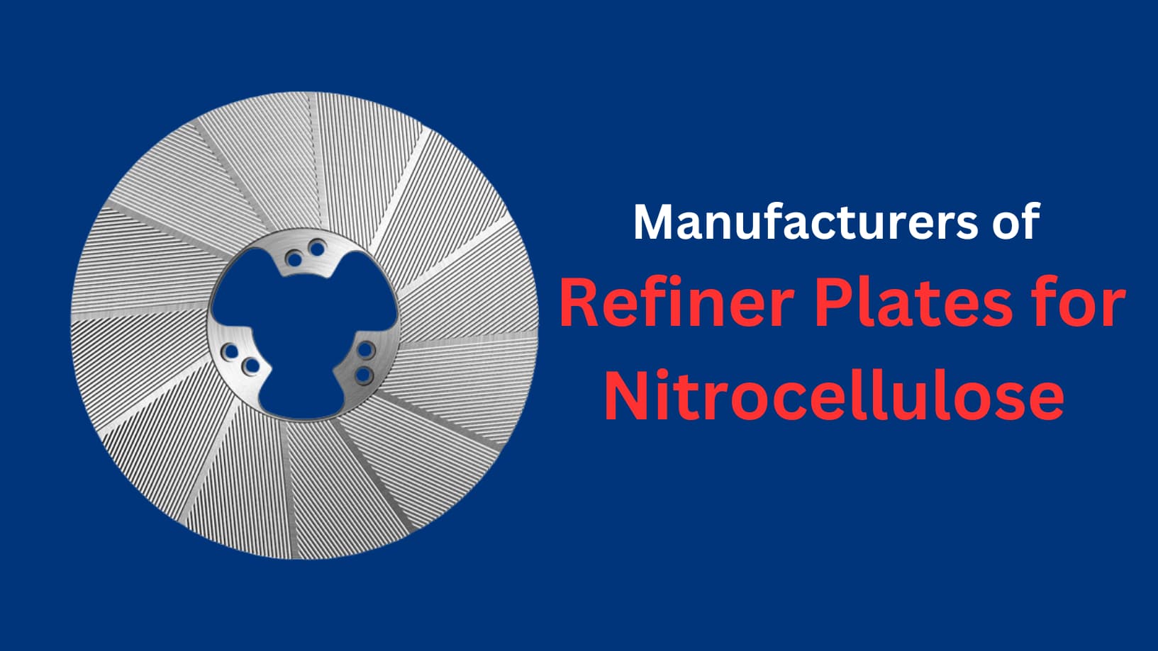 Nitrocellulose Refiner Plate Manufacturers