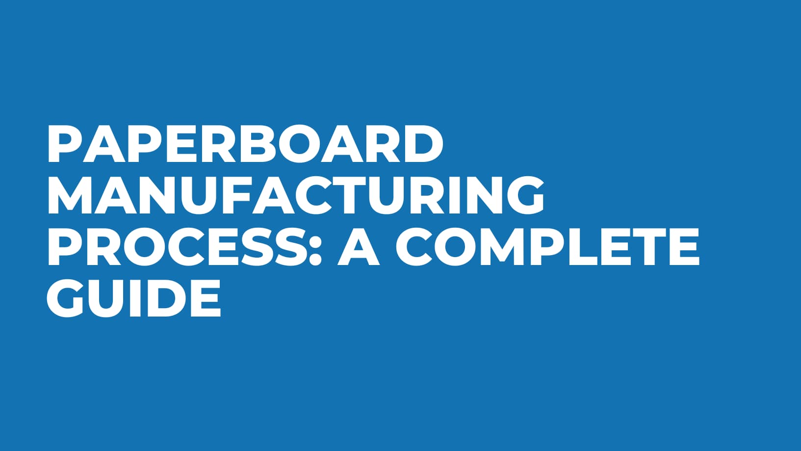 Paperboard Manufacturing Process A Complete Guide