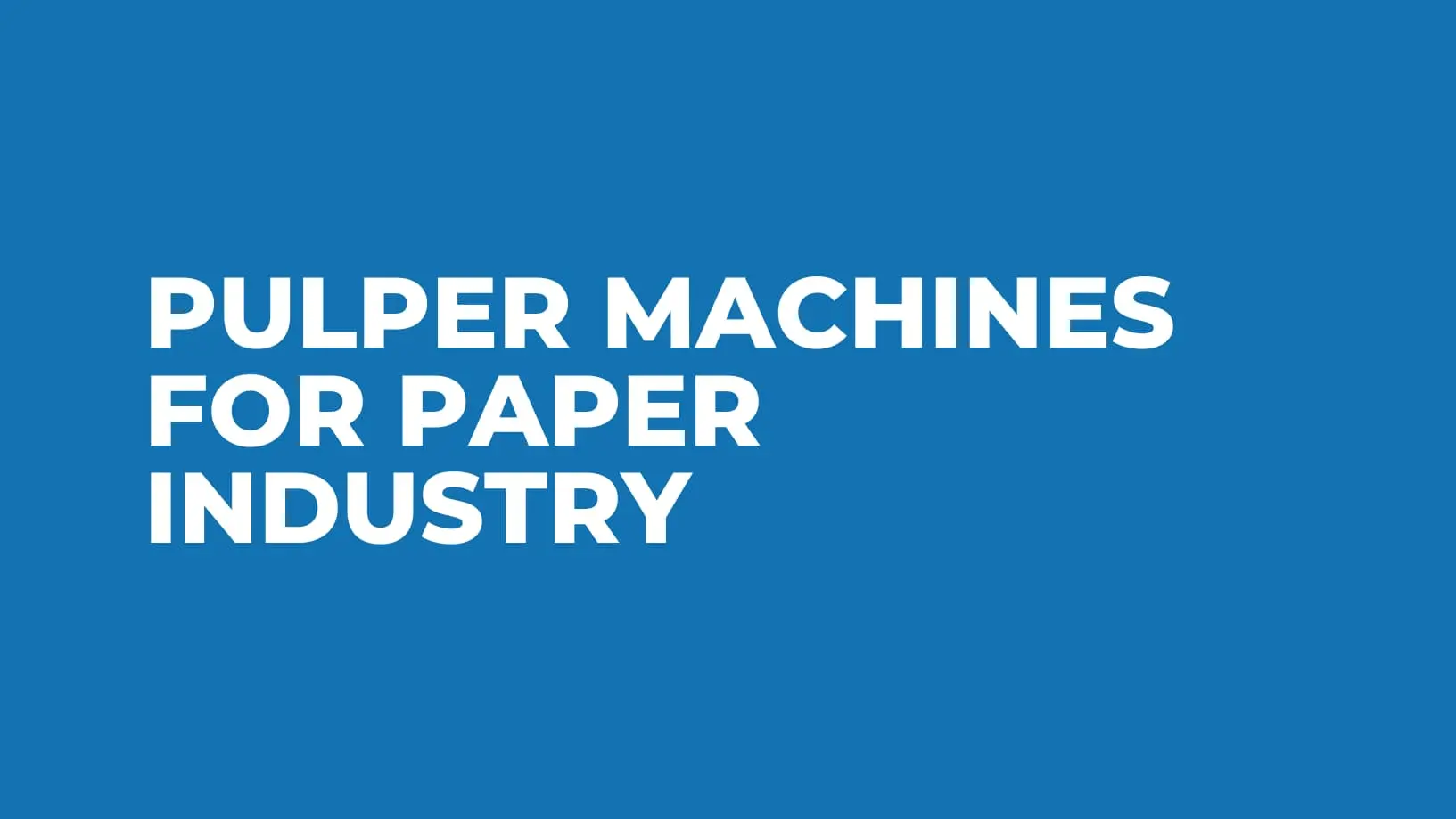 Pulper Machines for Paper Industry