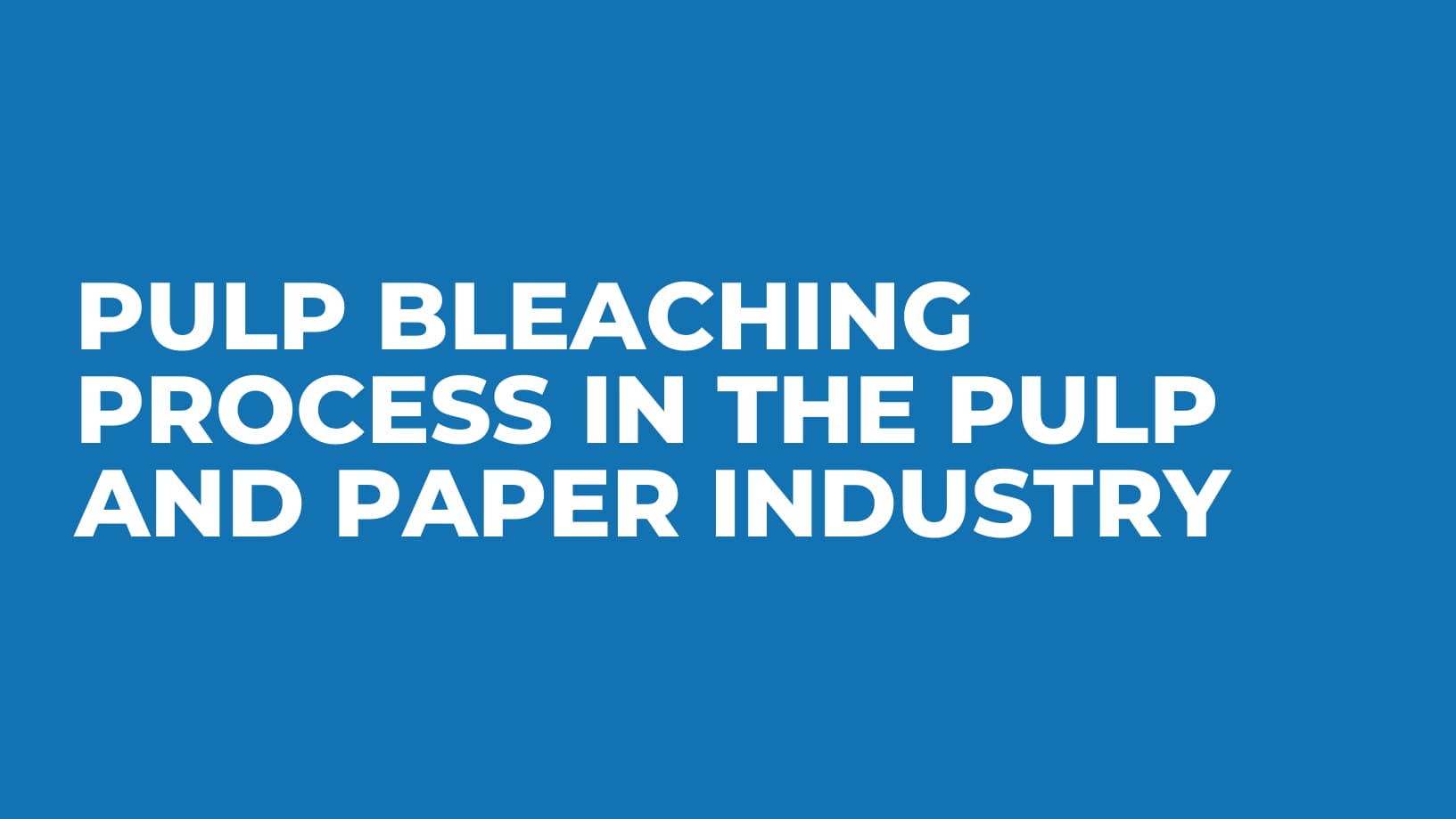 Pulp Bleaching Process in the Pulp and Paper Industry